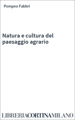 Natura e cultura del paesaggio agrario