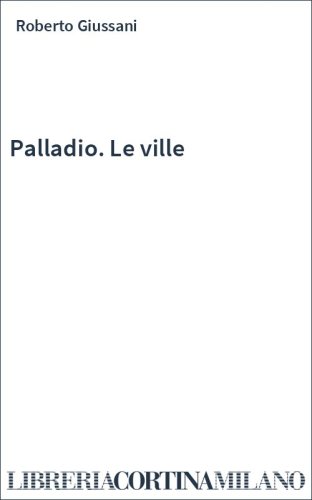 Palladio. Le ville