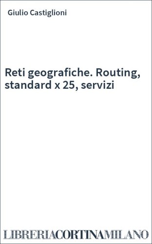 Reti geografiche. Routing, standard x 25, servizi