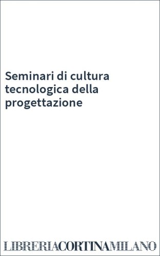 Seminari di cultura tecnologica della progettazione