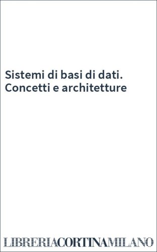 Sistemi di basi di dati. Concetti e architetture
