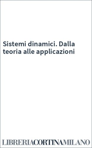 Sistemi dinamici. Dalla teoria alle applicazioni