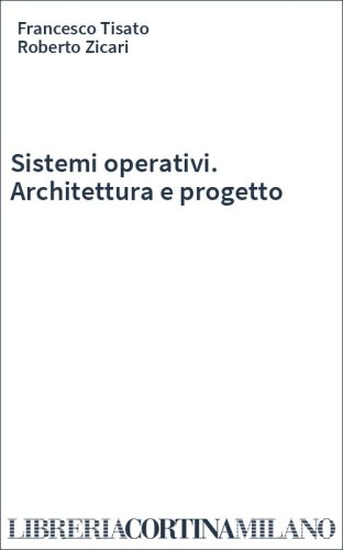 Sistemi operativi. Architettura e progetto