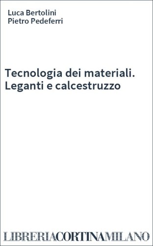Tecnologia dei materiali. Leganti e calcestruzzo