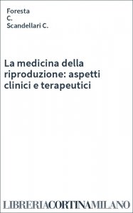 La medicina della riproduzione: aspetti clinici e terapeutici
