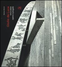 Giulio de Luca 1912-2004. Opere e progetti
