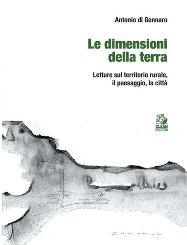 Le dimensioni della terra. Letture sul territorio rurale, il paesaggio, la città