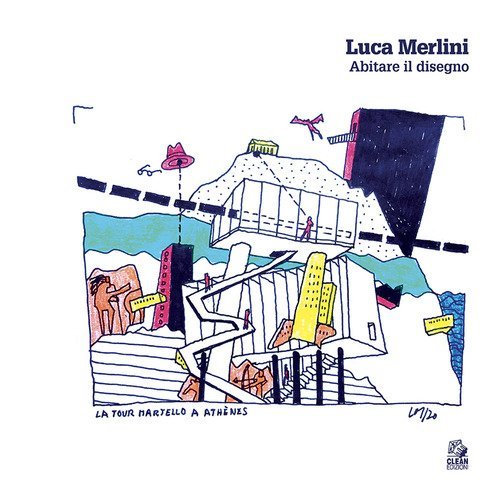 Luca Merlini. Abitare il disegno