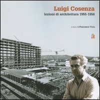 Luigi Cosenza. Lezioni di architettura 1955-1956
