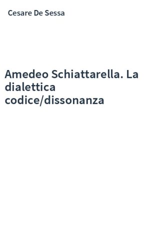 Amedeo Schiattarella. La dialettica codice/dissonanza