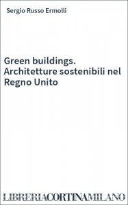 Green buildings. Architetture sostenibili nel Regno Unito
