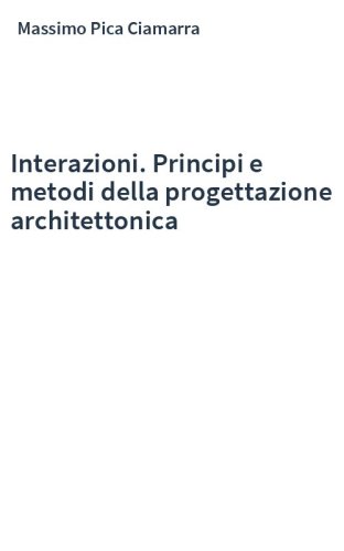 Interazioni. Principi e metodi della progettazione architettonica