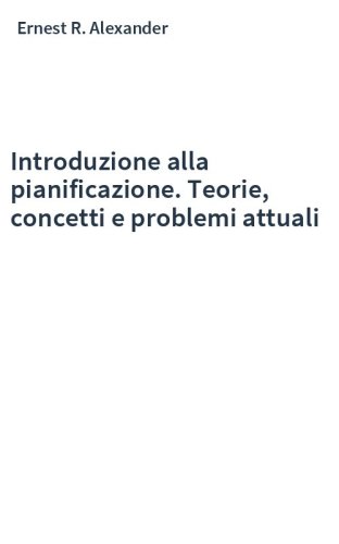Introduzione alla pianificazione. Teorie, concetti e problemi attuali