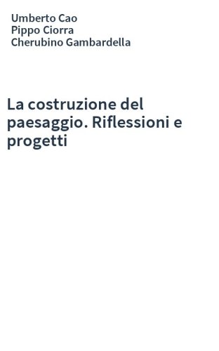 La costruzione del paesaggio. Riflessioni e progetti
