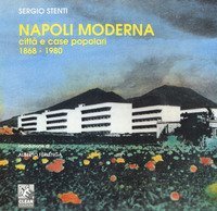 Napoli moderna. Città e case popolari (1868-1980)