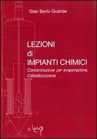 Lezioni di impianti chimici. Concentrazione per evaporazione, cristallizzazione