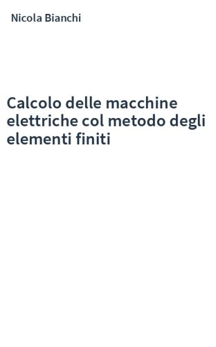 Calcolo delle macchine elettriche col metodo degli elementi finiti