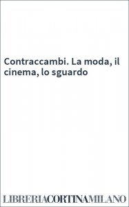 Contraccambi. La moda, il cinema, lo sguardo