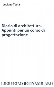 Diario di architettura. Appunti per un corso di progettazione