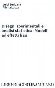 Disegni sperimentali e analisi statistica. Modelli ad effetti fissi