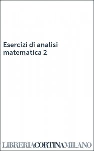 Esercizi di analisi matematica 2
