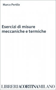 Esercizi di misure meccaniche e termiche