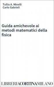 Guida amichevole ai metodi matematici della fisica