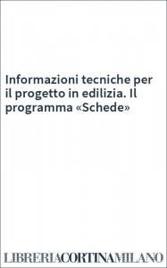 Informazioni tecniche per il progetto in edilizia. Il programma «Schede»