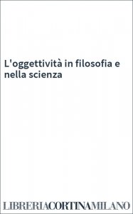 L'oggettività in filosofia e nella scienza