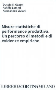 Misure statistiche di performance produttiva. Un percorso di metodi e di evidenze empiriche