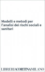 Modelli e metodi per l'analisi dei rischi sociali e sanitari