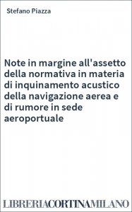 Note in margine all'assetto della normativa in materia di inquinamento acustico della navigazione aerea e di rumore in sede aeroportuale