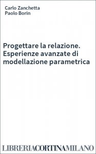 Progettare la relazione. Esperienze avanzate di modellazione parametrica