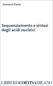 Sequenziamento e sintesi degli acidi nucleici