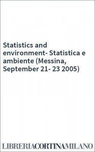 Statistics and environment-Statistica e ambiente (Messina, September 21-23 2005)