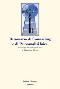Dizionario di counseling e di psicoanalisi laica