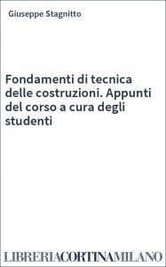 Fondamenti di tecnica delle costruzioni. Appunti del corso a cura degli studenti