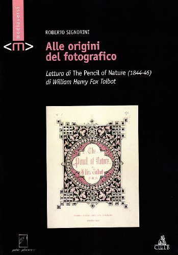 Alle origini del fotografico. Lettura di «The Pencil of Nature» (1844-1846) di William Henry Fox Talbot