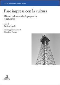 Fare impresa con la cultura. Milano nel secondo dopoguerra (1945-1960)