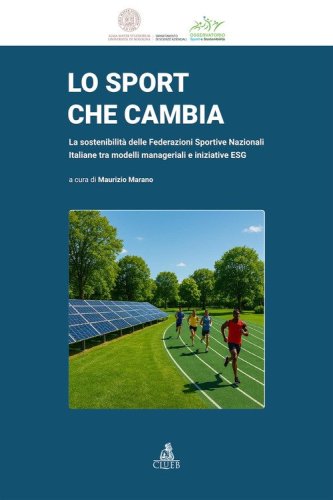 Lo sport che cambia. La sostenibilità delle Federazioni Sportive Nazionali Italiane tra modelli manageriali e iniziative ESG