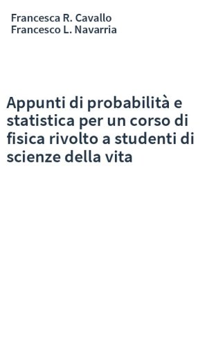 Appunti di probabilità e statistica per un corso di fisica rivolto a studenti di scienze della vita