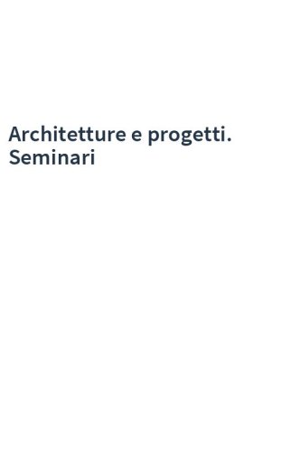 Architetture e progetti. Seminari