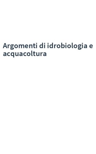 Argomenti di idrobiologia e acquacoltura