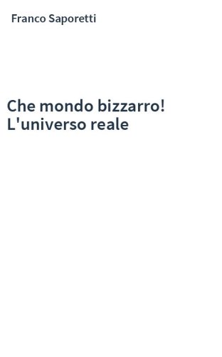 Che mondo bizzarro! L'universo reale
