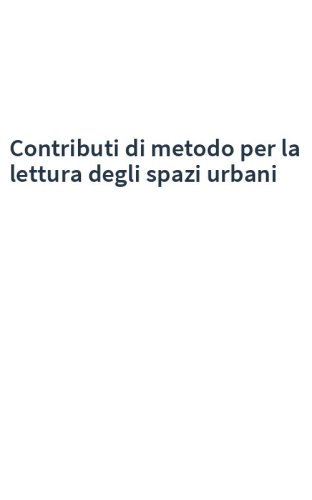 Contributi di metodo per la lettura degli spazi urbani