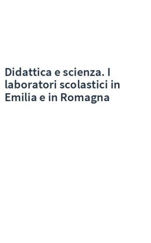 Didattica e scienza. I laboratori scolastici in Emilia e in Romagna