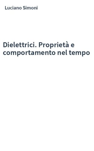 Dielettrici. Proprietà e comportamento nel tempo