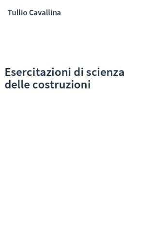 Esercitazioni di scienza delle costruzioni