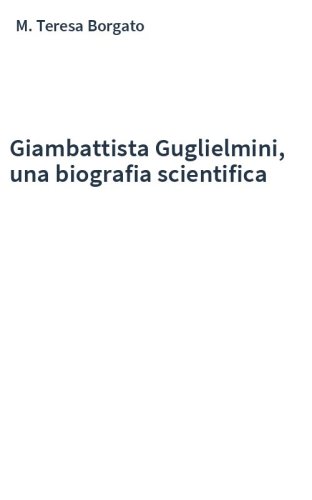 Giambattista Guglielmini, una biografia scientifica