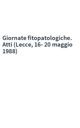 Giornate fitopatologiche. Atti (Lecce, 16-20 maggio 1988)